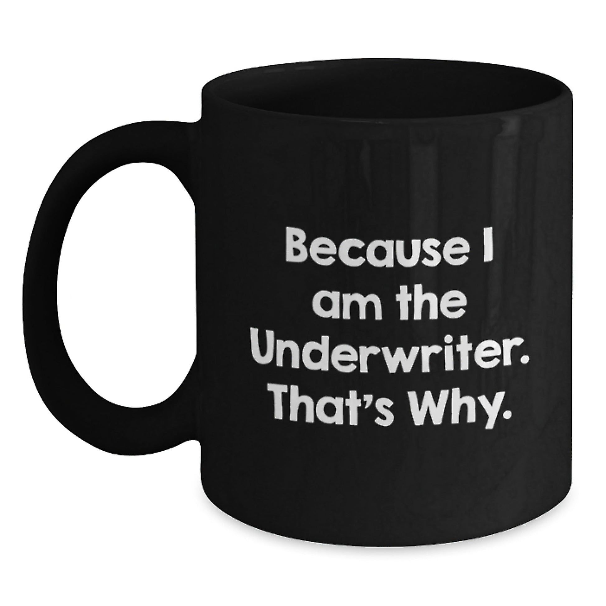 Funny Underwriter Black Coffee Mugs Gifts from Friends for Underwriters Christmas Unique Presents - The Buy Boom