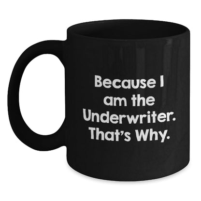 Funny Underwriter Black Coffee Mugs Gifts from Friends for Underwriters Christmas Unique Presents - The Buy Boom