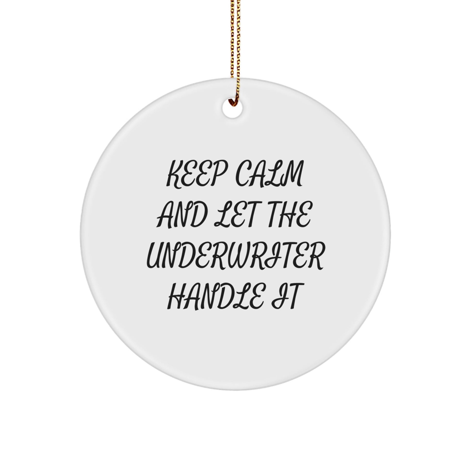 Funny Underwriter Gifts - Circle Ornament for Underwriter, 'Keep Calm And Let The Underwriter Handle It' Quote, Christmas Unique Gift for Men, Women, Friends, Coworkers, Family - The Buy Boom