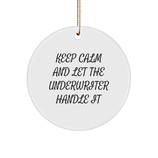 Funny Underwriter Gifts - Circle Ornament for Underwriter, 'Keep Calm And Let The Underwriter Handle It' Quote, Christmas Unique Gift for Men, Women, Friends, Coworkers, Family - The Buy Boom
