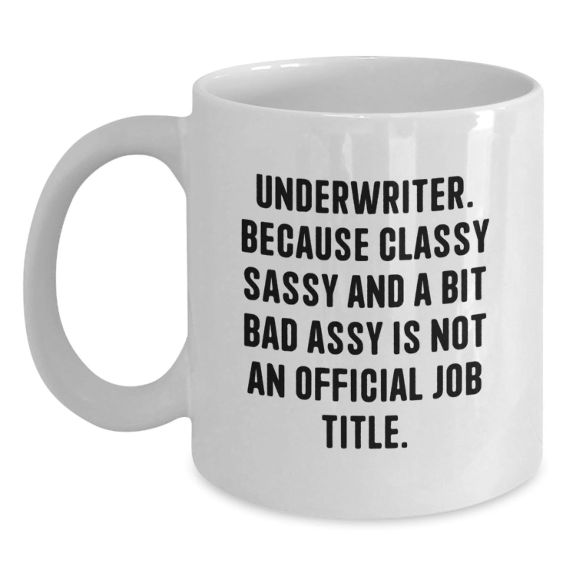 Funny Underwriter Gifts for Men, White Coffee Mugs with Classy Sassy And A Bit Fearlessy Quote, Unique Christmas Unique Gifts from Friends to Family - The Buy Boom
