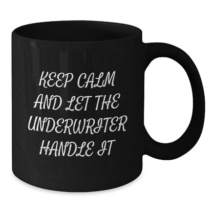 Funny Underwriter Gifts from Friends, Keep Calm and Let the Underwriter Handle It, Black Coffee Mug for Birthday - The Buy Boom