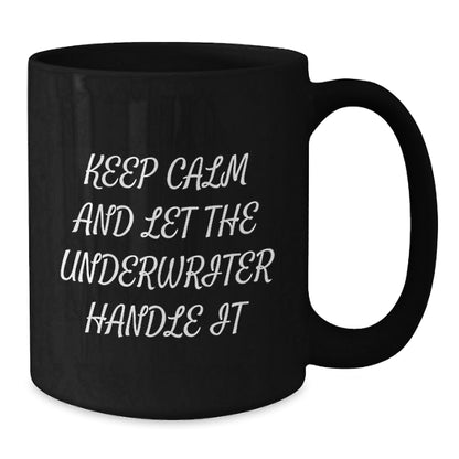 Funny Underwriter Gifts from Friends, Keep Calm and Let the Underwriter Handle It, Black Coffee Mug for Birthday - The Buy Boom