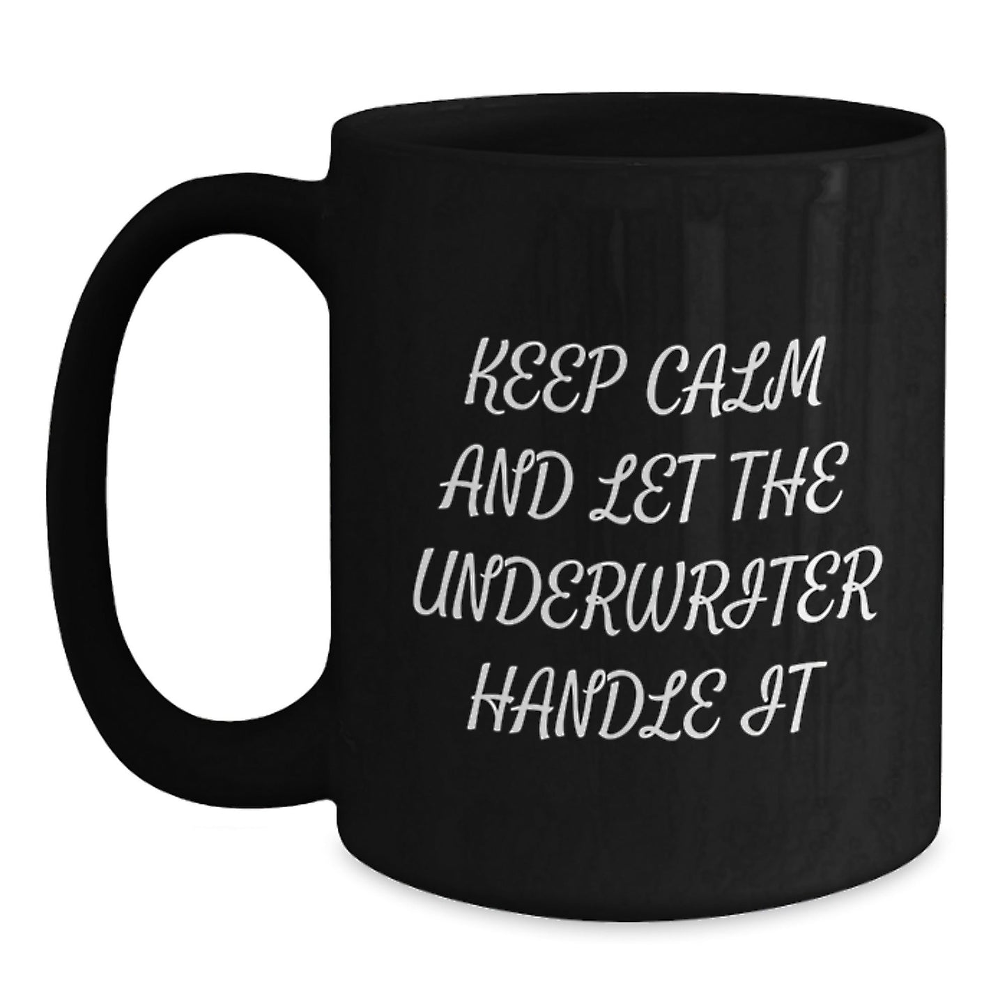 Funny Underwriter Gifts from Friends, Keep Calm and Let the Underwriter Handle It, Black Coffee Mug for Birthday - The Buy Boom