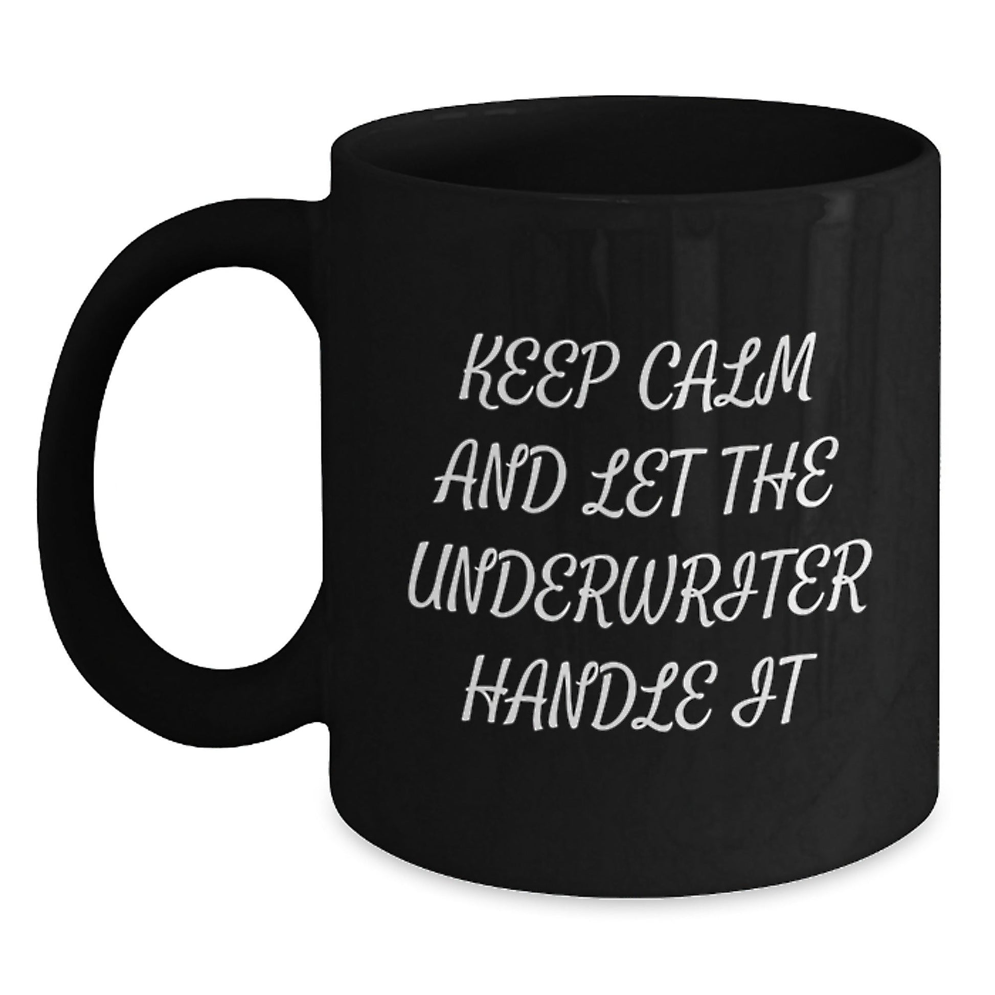 Funny Underwriter Gifts from Friends, Keep Calm and Let the Underwriter Handle It, Black Coffee Mug for Birthday - The Buy Boom