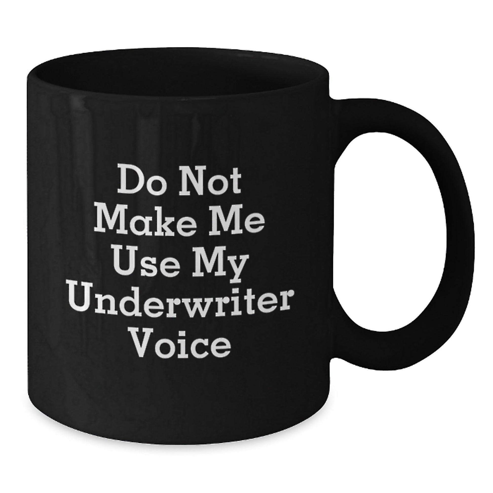 Funny Underwriter Gifts from Men to Underwriters - 'Do Not Make Me Use My Underwriter Voice' Christmas Unique Gifts for Underwriter Friends - The Buy Boom