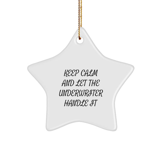 Funny Underwriter Gifts - 'Keep Calm And Let The Underwriter Handle It' Star Ornament, Gifts from Underwriter to Friends, Family, Coworkers, and More, Christmas Unique Presents - The Buy Boom