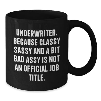 Funny Underwriter Gifts - Underwriter Humor Black Coffee Mug, Perfect for Underwriter Friends, Coworkers, or Family - Unique Christmas Unique Gifts for the Sarcastic Underwriter - The Buy Boom