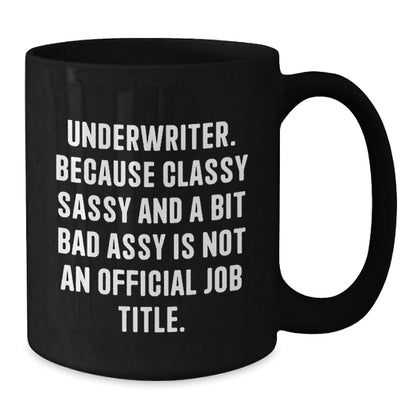 Funny Underwriter Gifts - Underwriter Humor Black Coffee Mug, Perfect for Underwriter Friends, Coworkers, or Family - Unique Christmas Unique Gifts for the Sarcastic Underwriter - The Buy Boom