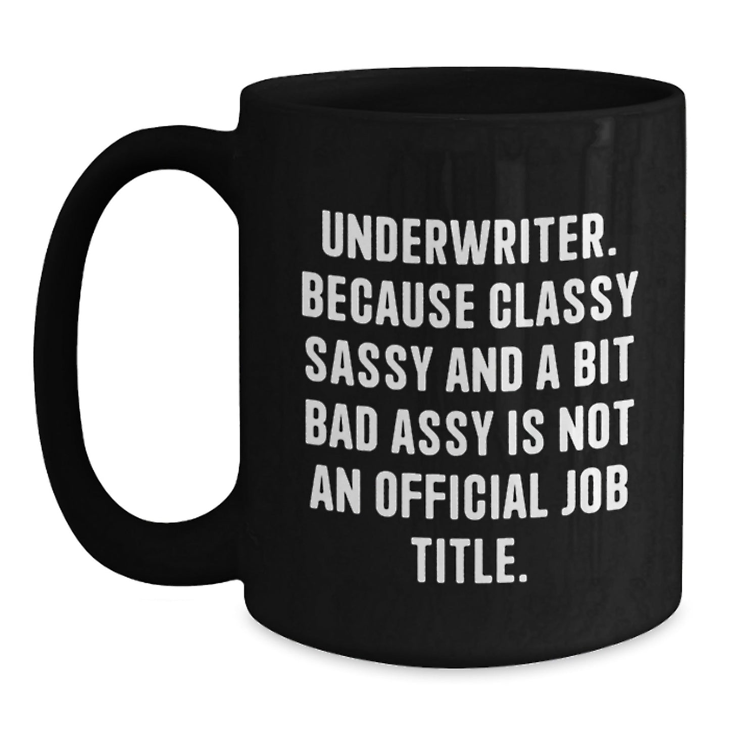 Funny Underwriter Gifts - Underwriter Humor Black Coffee Mug, Perfect for Underwriter Friends, Coworkers, or Family - Unique Christmas Unique Gifts for the Sarcastic Underwriter - The Buy Boom