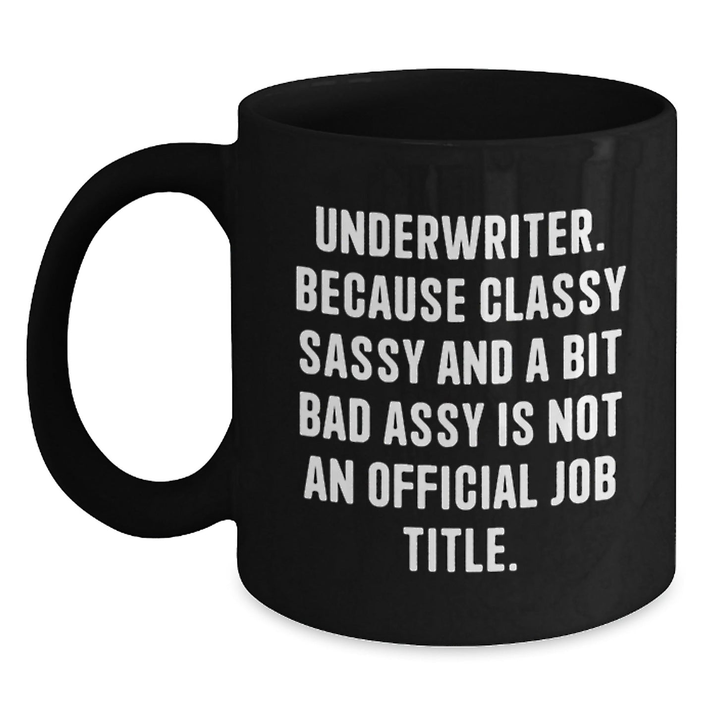 Funny Underwriter Gifts - Underwriter Humor Black Coffee Mug, Perfect for Underwriter Friends, Coworkers, or Family - Unique Christmas Unique Gifts for the Sarcastic Underwriter - The Buy Boom