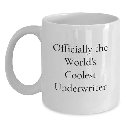 Funny Underwriter Gifts Unique White Coffee Mugs for Men Family Friends from Officially The World's Coolest Underwriter - The Buy Boom