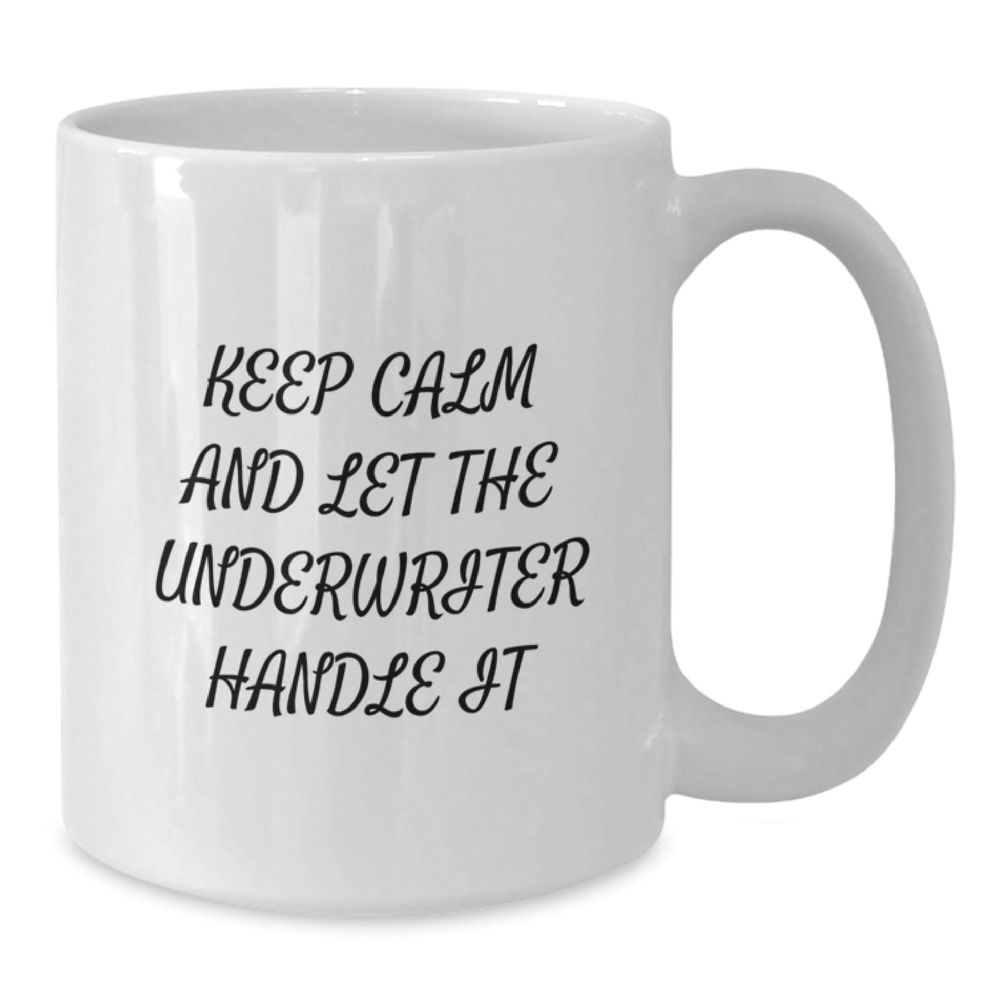 Funny Underwriter Quote White Coffee Mug, Gifts from Friends or Family, Birthday Unique Present for Underwriter - The Buy Boom
