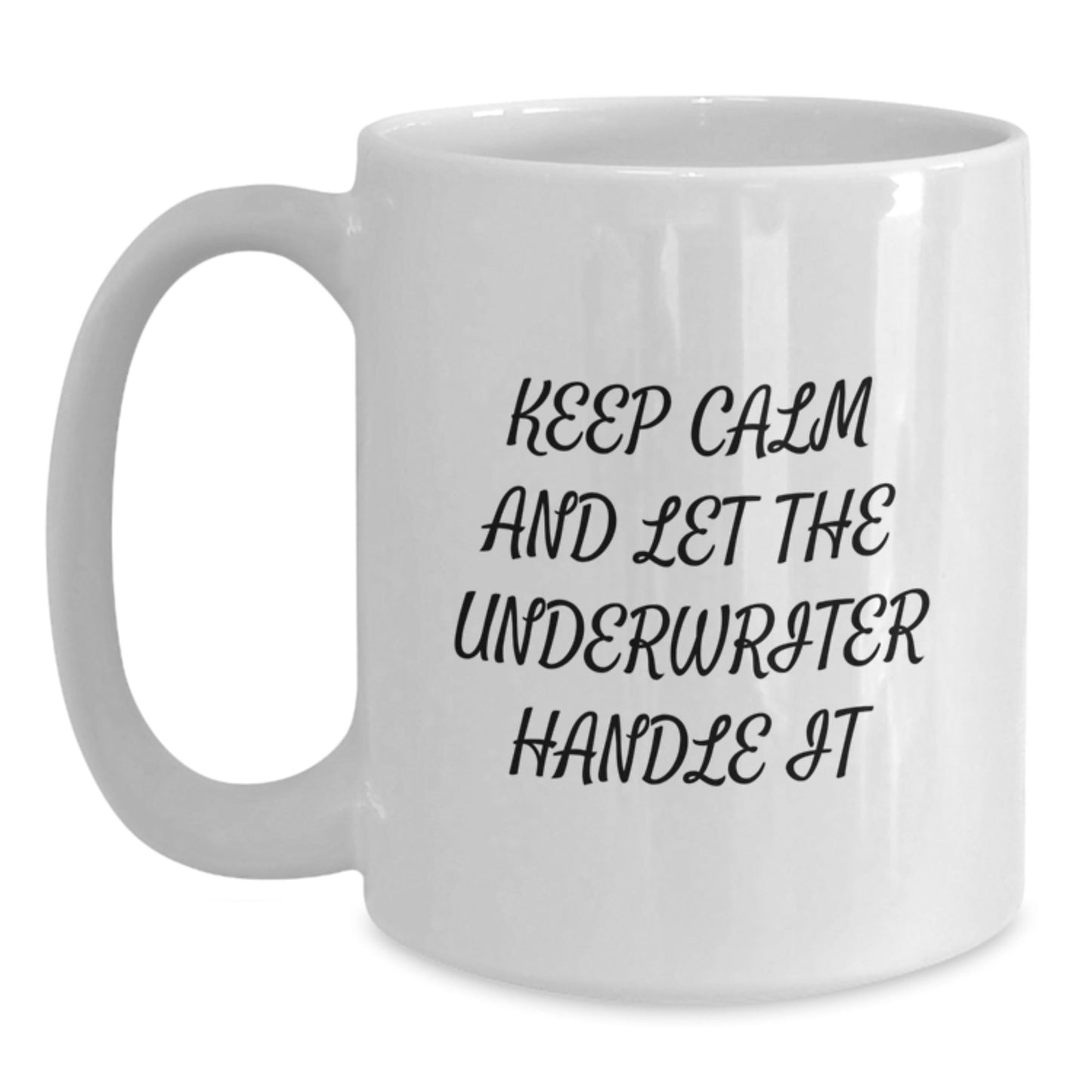 Funny Underwriter Quote White Coffee Mug, Gifts from Friends or Family, Birthday Unique Present for Underwriter - The Buy Boom