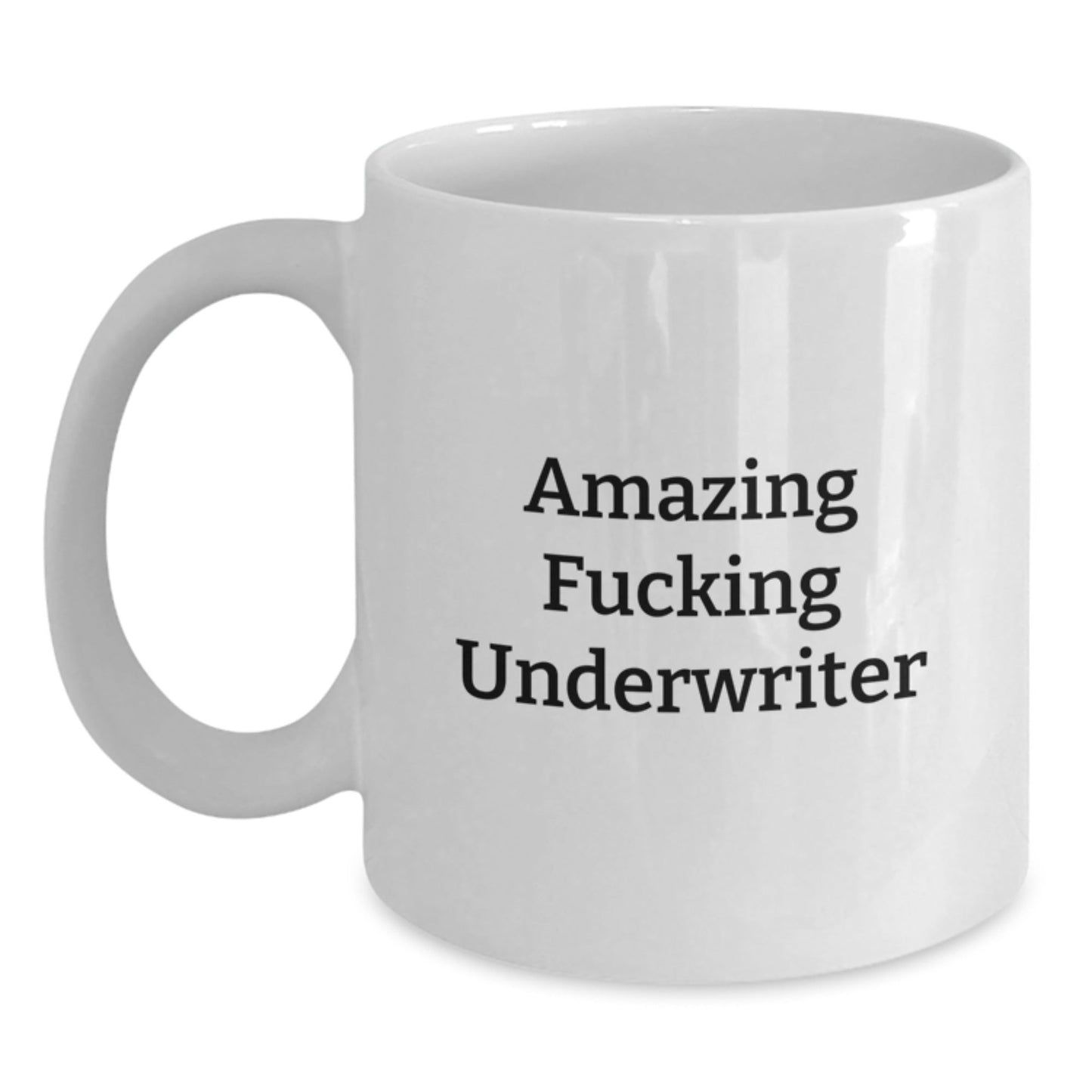 Funny Underwriter Quotes White Coffee Mugs Gifts from Friends for Underwriters on Birthday, White Ceramic 11oz or 15oz, Microwave and Dishwasher Safe - The Buy Boom