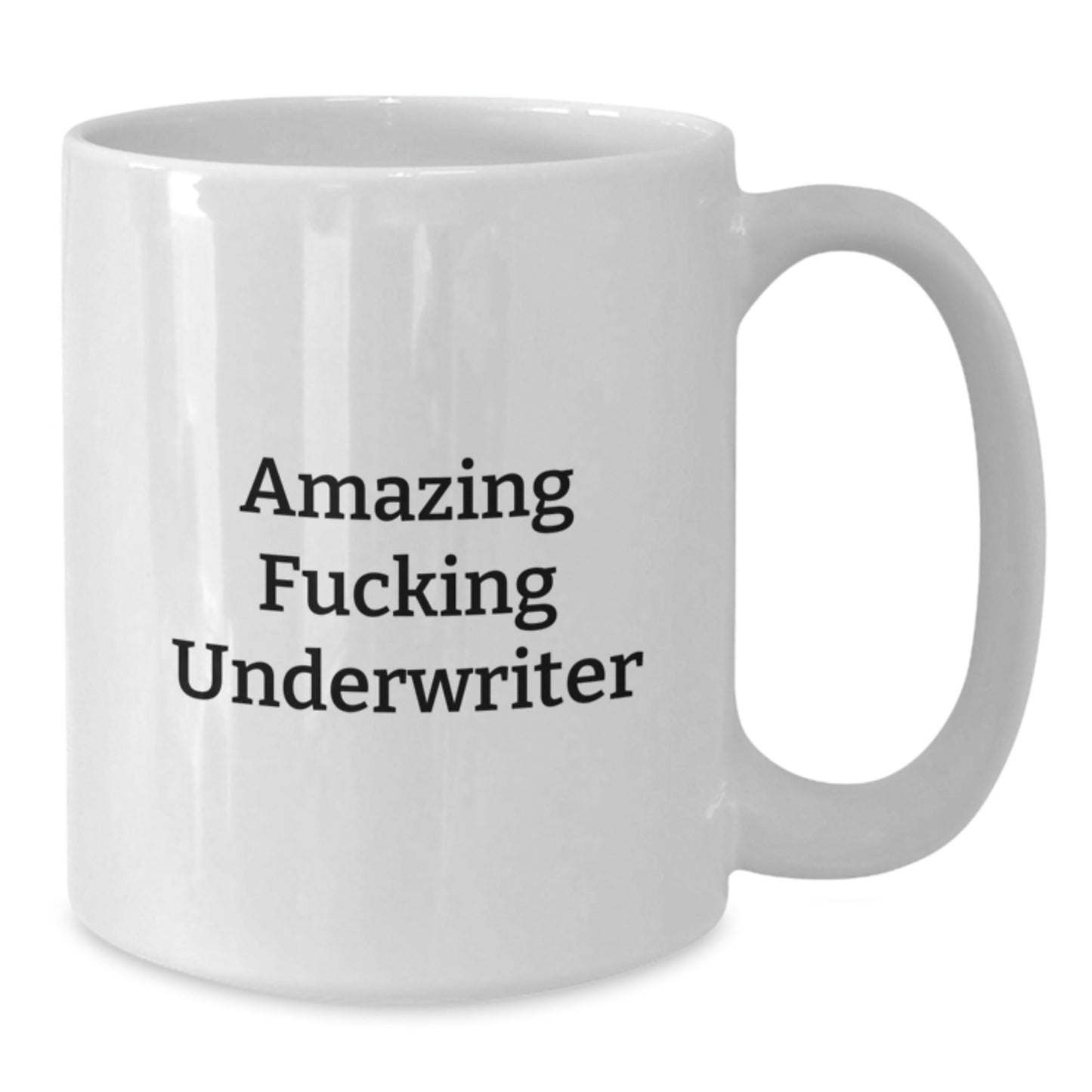 Funny Underwriter Quotes White Coffee Mugs Gifts from Friends for Underwriters on Birthday, White Ceramic 11oz or 15oz, Microwave and Dishwasher Safe - The Buy Boom