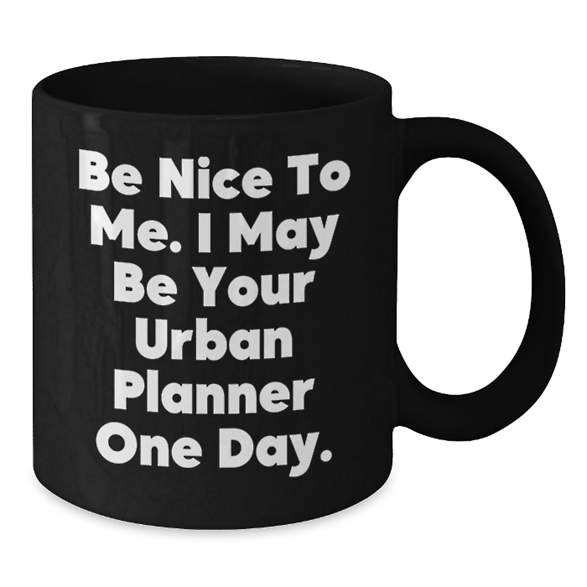 Funny Urban Planner Gifts, 'Be Nice To Me' Black Coffee Mug, Graduation Unique Gifts from Friends, Gifts for Urban Planner - The Buy Boom