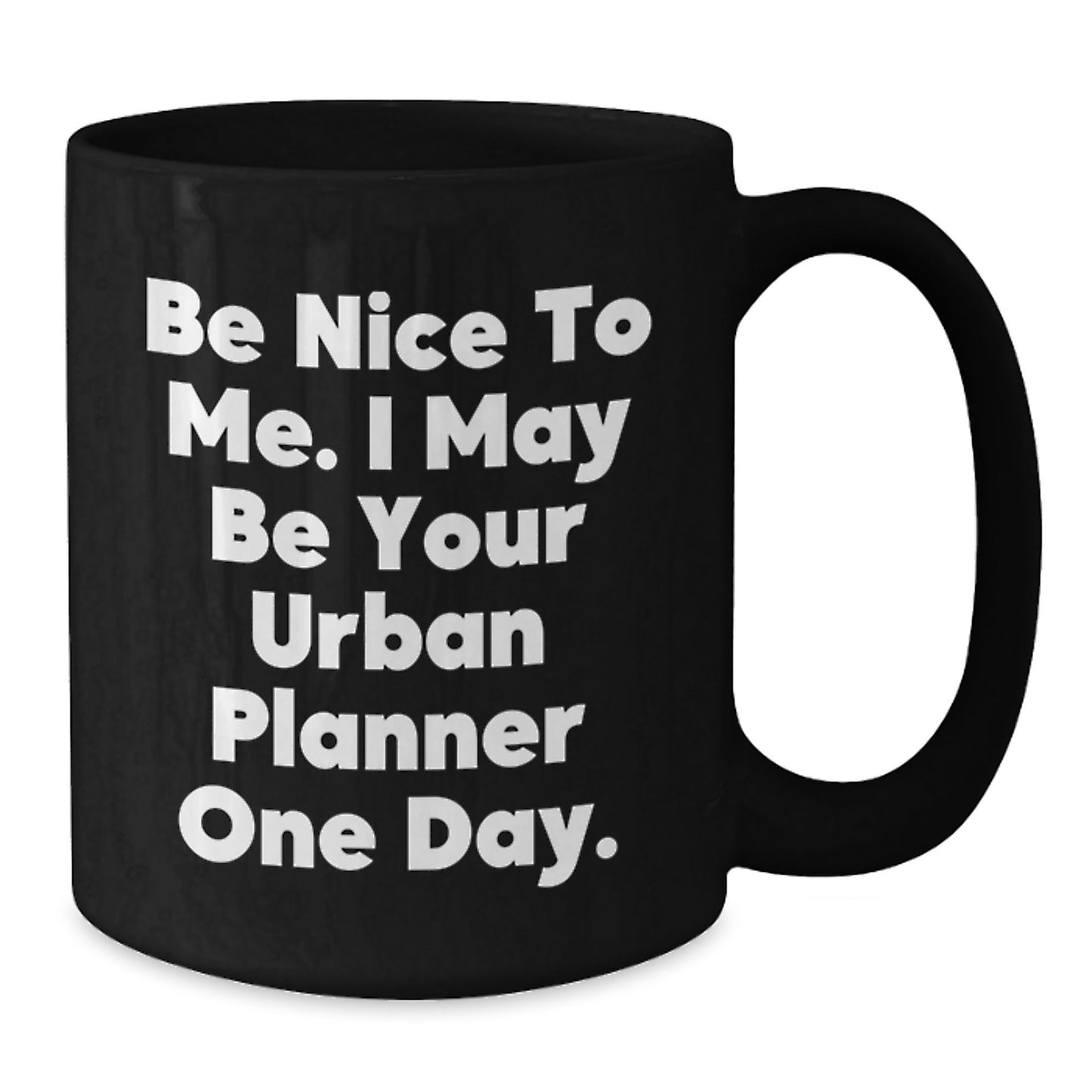Funny Urban Planner Gifts, 'Be Nice To Me' Black Coffee Mug, Graduation Unique Gifts from Friends, Gifts for Urban Planner - The Buy Boom