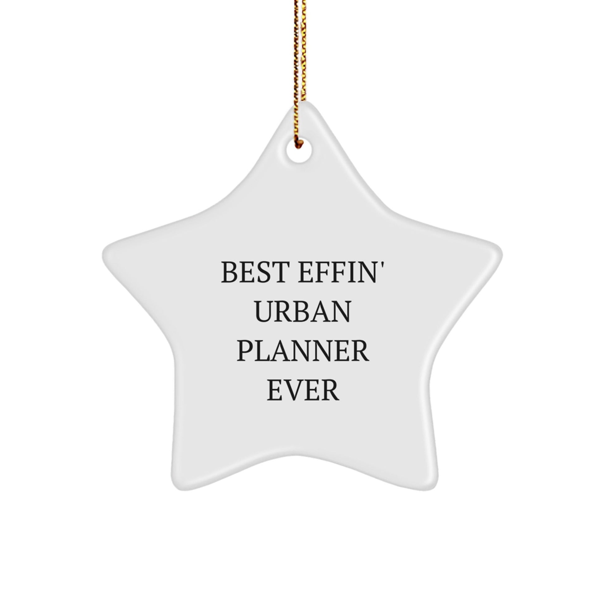 Funny Urban Planner Gifts for Christmas - Best Effin' Star Ornament - Unique Star Shaped MDF Decor - The Buy Boom