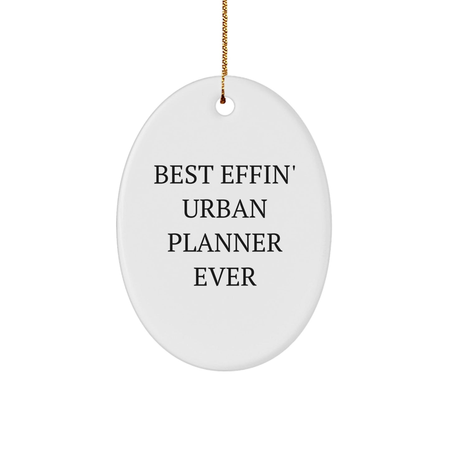 Funny Urban Planner Gifts for Friends, Oval Ornament Best Effin' Ever, Christmas Unique Decorations - The Buy Boom