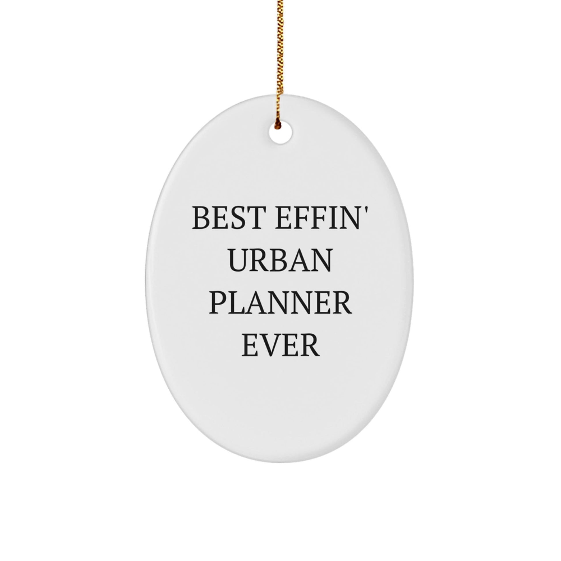 Funny Urban Planner Gifts for Friends, Oval Ornament Best Effin' Ever, Christmas Unique Decorations - The Buy Boom