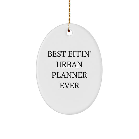 Funny Urban Planner Gifts for Friends, Oval Ornament Best Effin' Ever, Christmas Unique Decorations - The Buy Boom