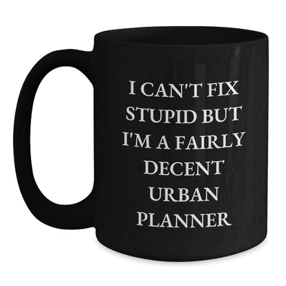 Funny Urban Planner Gifts for Men Friends - I'm A Fairly Decent Urban Planner Black Coffee Mug for Christmas - The Buy Boom