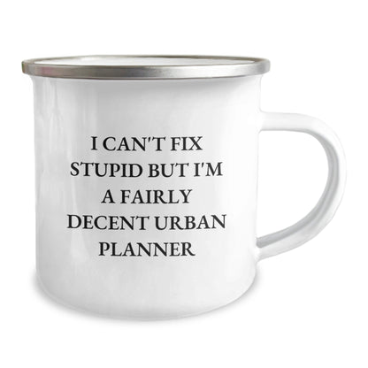 Funny Urban Planner Gifts for Men - 'I Can't Fix Stupid But I'm A Fairly Decent Urban Planner' Camping Mug, Christmas Unique Gifts from Friends, Family - The Buy Boom