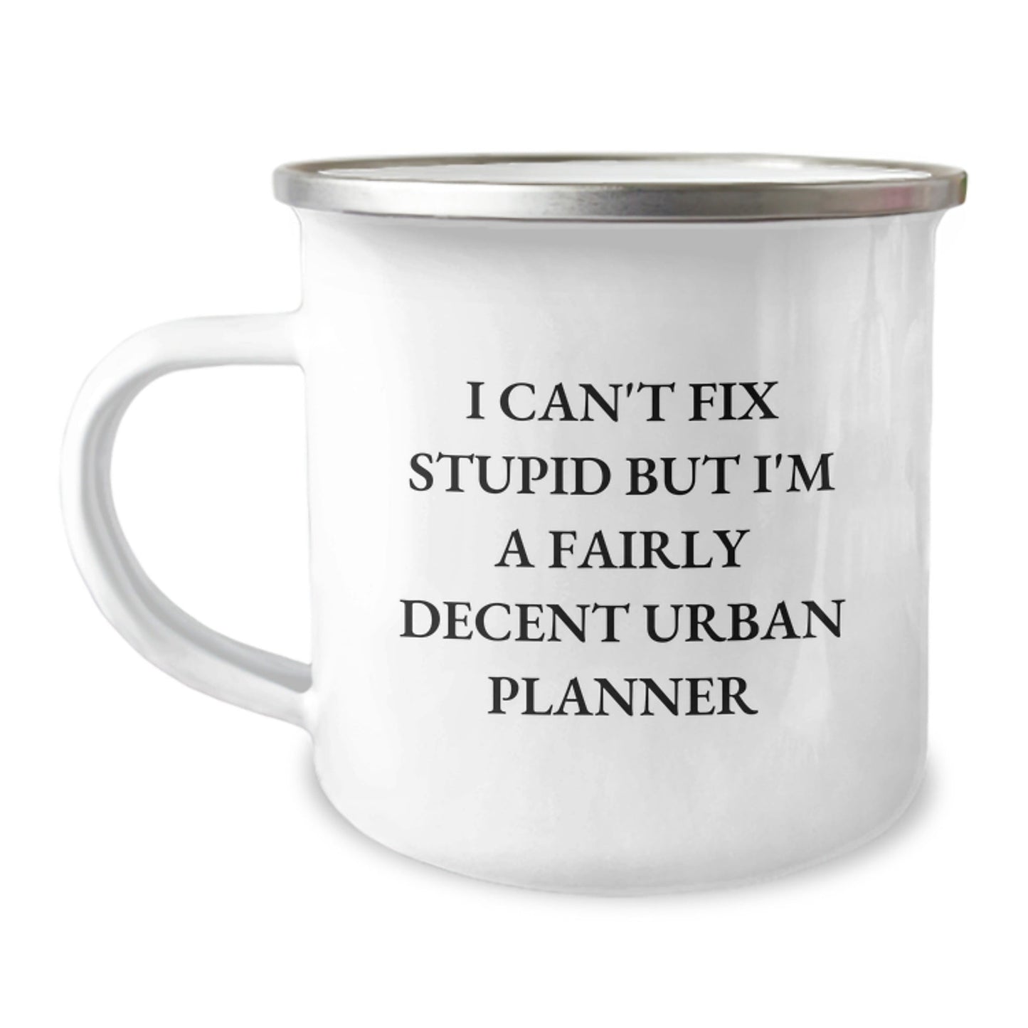 Funny Urban Planner Gifts for Men - 'I Can't Fix Stupid But I'm A Fairly Decent Urban Planner' Camping Mug, Christmas Unique Gifts from Friends, Family - The Buy Boom