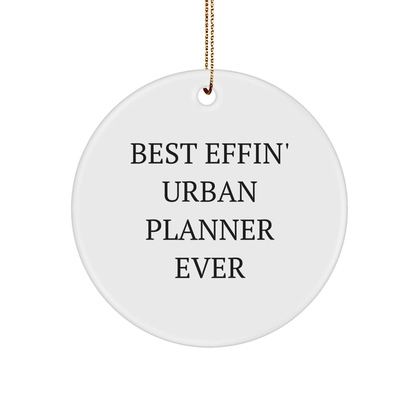 Funny Urban Planner Gifts for Men Women from Coworkers, 'Best Effin' Urban Planner Ever' Christmas Unique Circle Ornaments - The Buy Boom