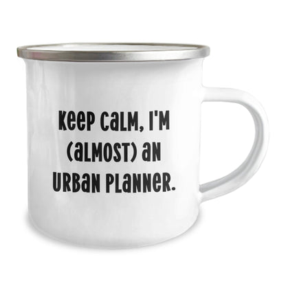 Funny Urban Planner Gifts from Friends - Keep Calm, I'm (almost) An Urban Planner. - 12 oz Camping Mug for Urban Planner Men and Women Graduation - The Buy Boom