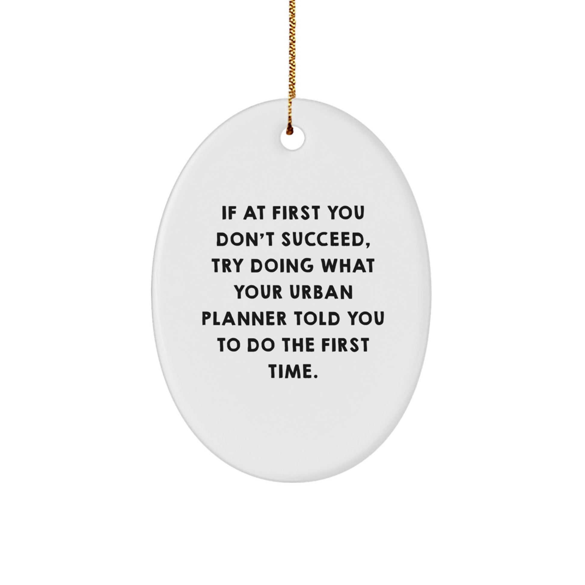 Funny Urban Planner Gifts from Friends, Oval Ornament Quote, Christmas Unique Gifts for Urban Planner - The Buy Boom