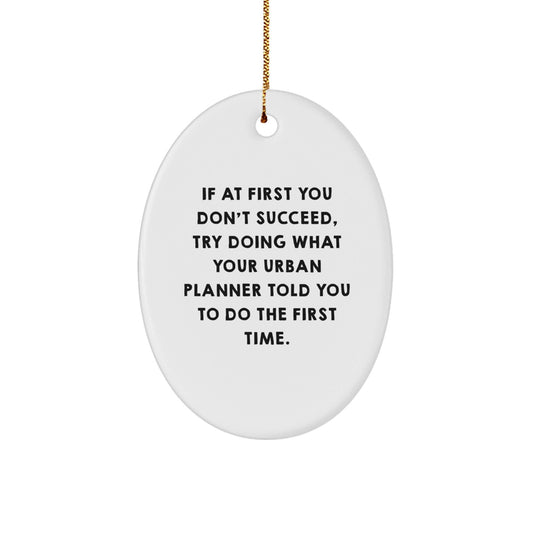 Funny Urban Planner Gifts from Friends, Oval Ornament Quote, Christmas Unique Gifts for Urban Planner - The Buy Boom