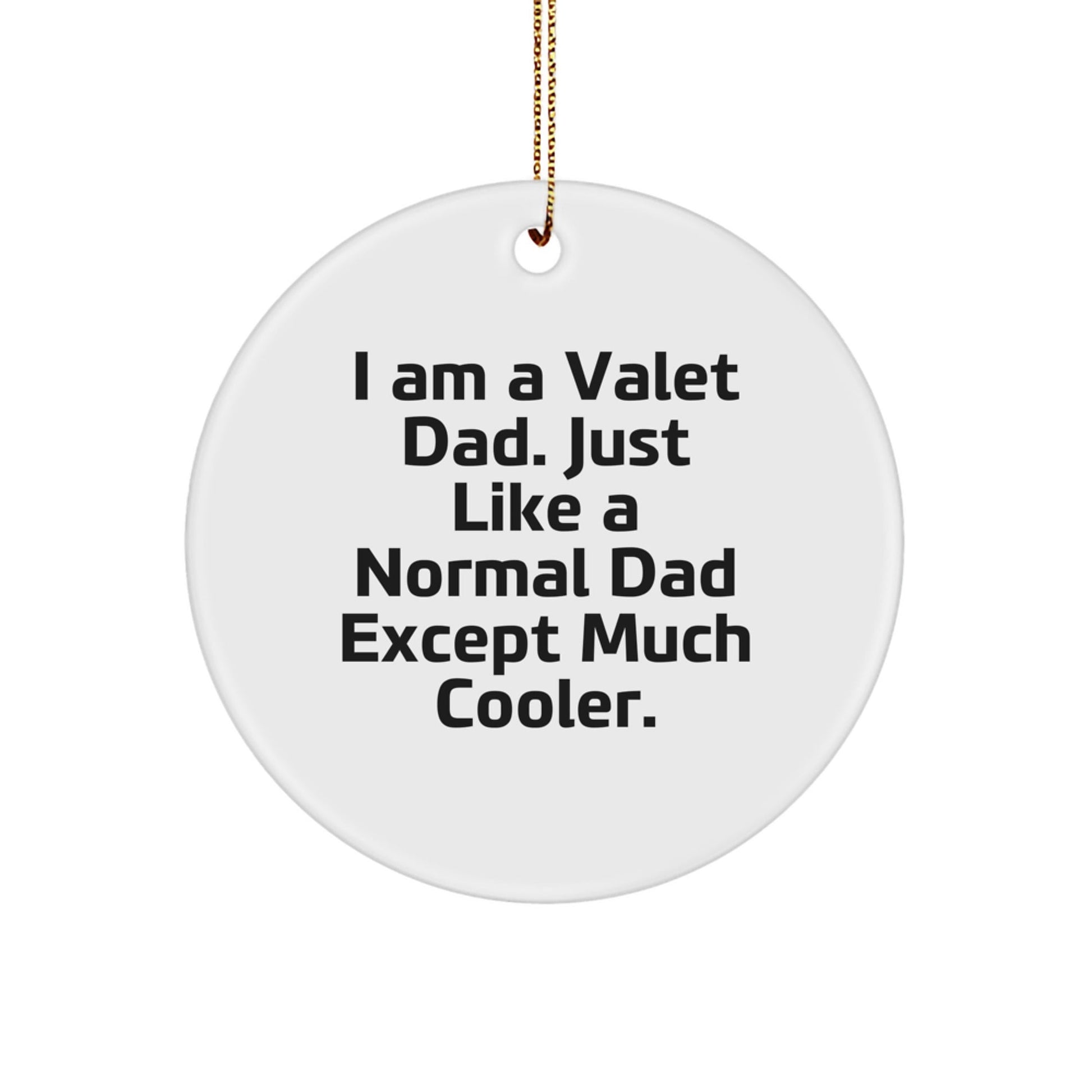 Funny Valet Dad Gifts for Men, Unique Circle Ornament, 'I Am A Valet Dad' Christmas Decorations for Him, Gifts from Family, Friends, or Coworkers - The Buy Boom