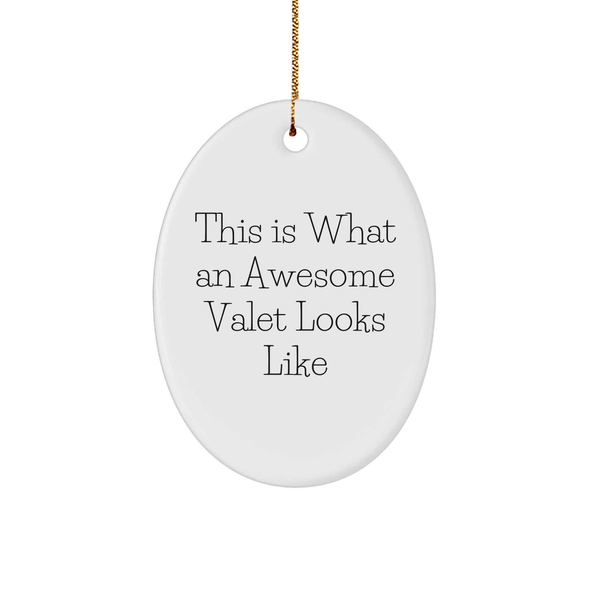 Funny Valet Gifts for Men - This Is What An Awesome Valet Looks Like Oval Ornament, White, Oval Shaped, Perfect for Christmas Unique Gifts from Friends to Family - The Buy Boom