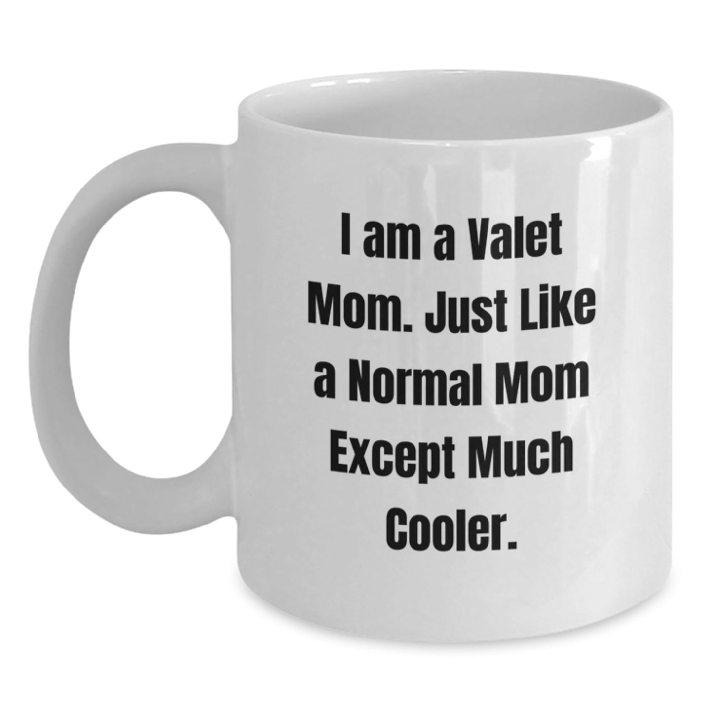 Funny Valet Gifts for Men, Women, Friends, and Family, White Coffee Mug with I Am A Valet Mom Quote, Unique Christmas Unique Gifts from Mom - The Buy Boom