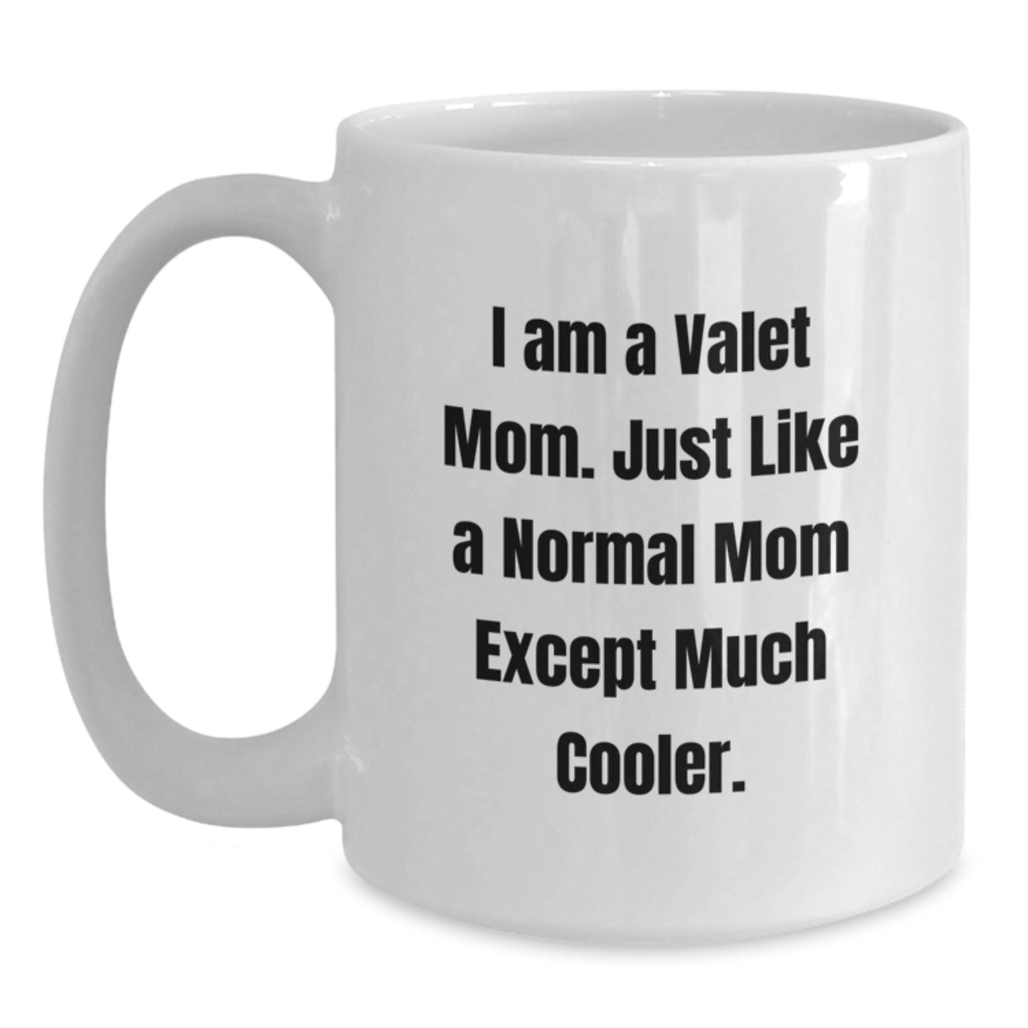 Funny Valet Gifts for Men, Women, Friends, and Family, White Coffee Mug with I Am A Valet Mom Quote, Unique Christmas Unique Gifts from Mom - The Buy Boom