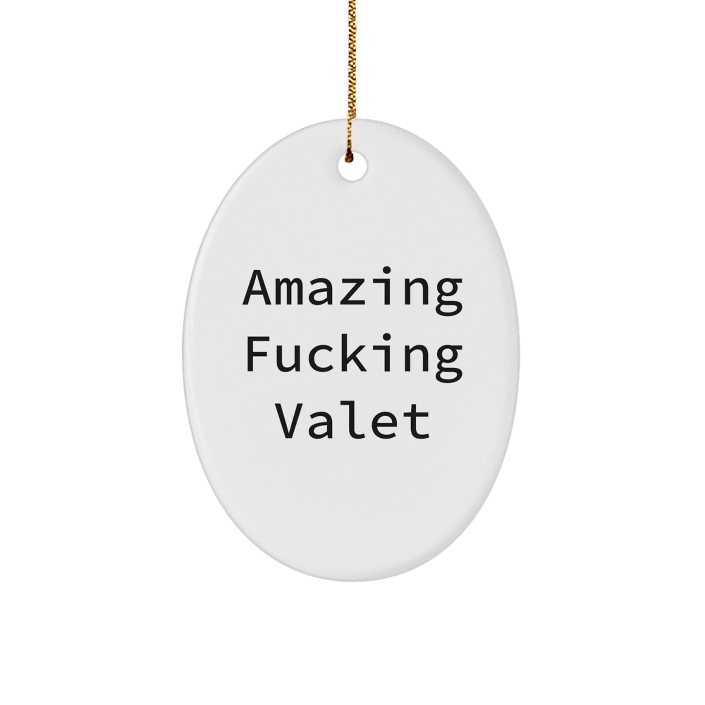 Funny Valet Gifts from Friends - Oval Ornament with Amazing F - king Valet Quote for Christmas - The Buy Boom