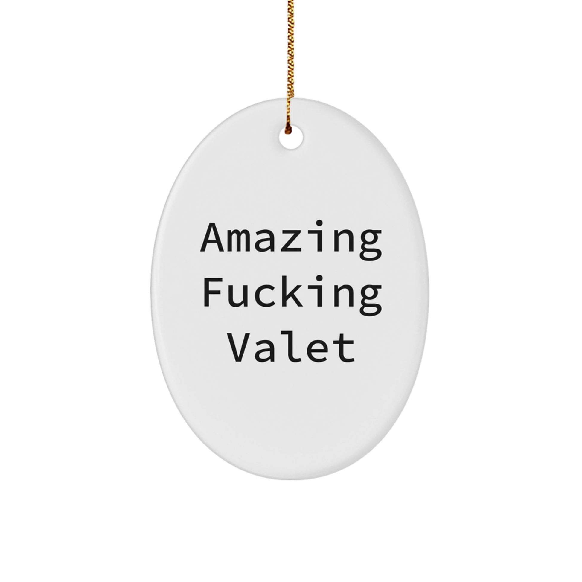 Funny Valet Gifts from Friends - Oval Ornament with Amazing F - king Valet Quote for Christmas - The Buy Boom