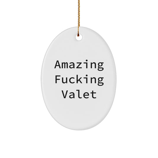 Funny Valet Gifts from Friends - Oval Ornament with Amazing F - king Valet Quote for Christmas - The Buy Boom