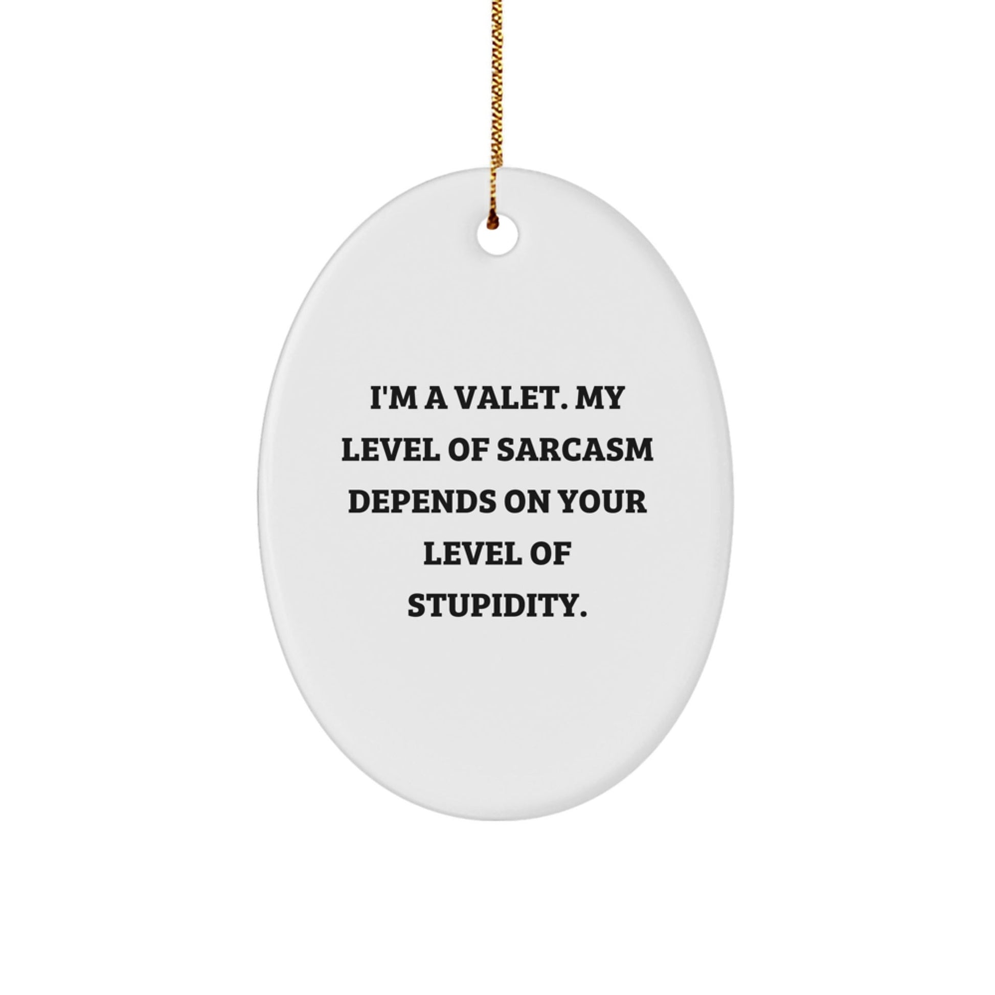 Funny Valet Gifts, I'm A Valet, Oval Ornament Christmas Unique Gifts from Friends to Men - The Buy Boom
