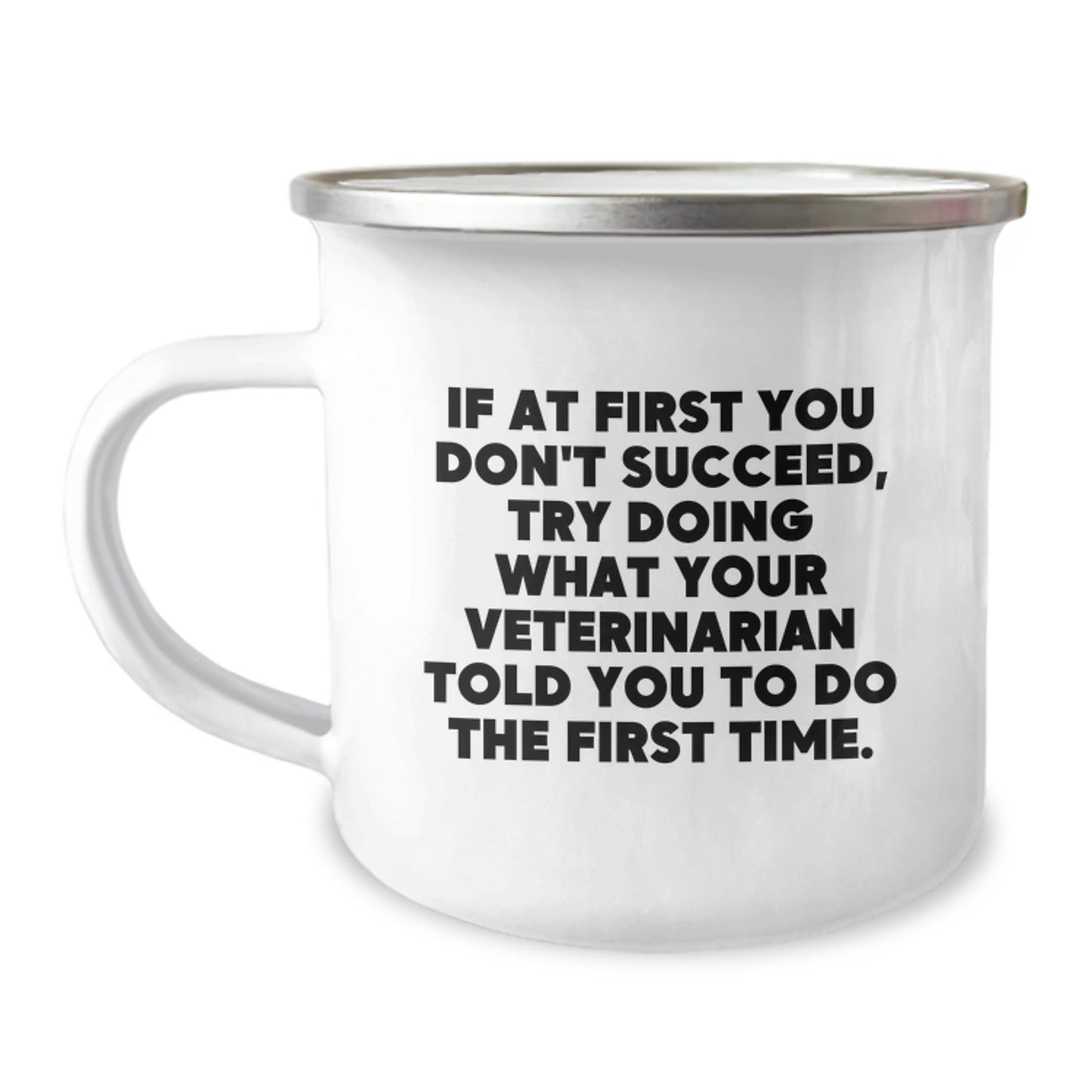 Funny Veterinarian Gifts for Men from Friends - If At First You Don't Succeed, Try Doing What Your Veterinarian Told You To Do The First Time. Christmas Unique Mugs for Campings - The Buy Boom
