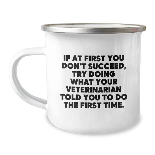 Funny Veterinarian Gifts for Men from Friends - If At First You Don't Succeed, Try Doing What Your Veterinarian Told You To Do The First Time. Christmas Unique Mugs for Campings - The Buy Boom