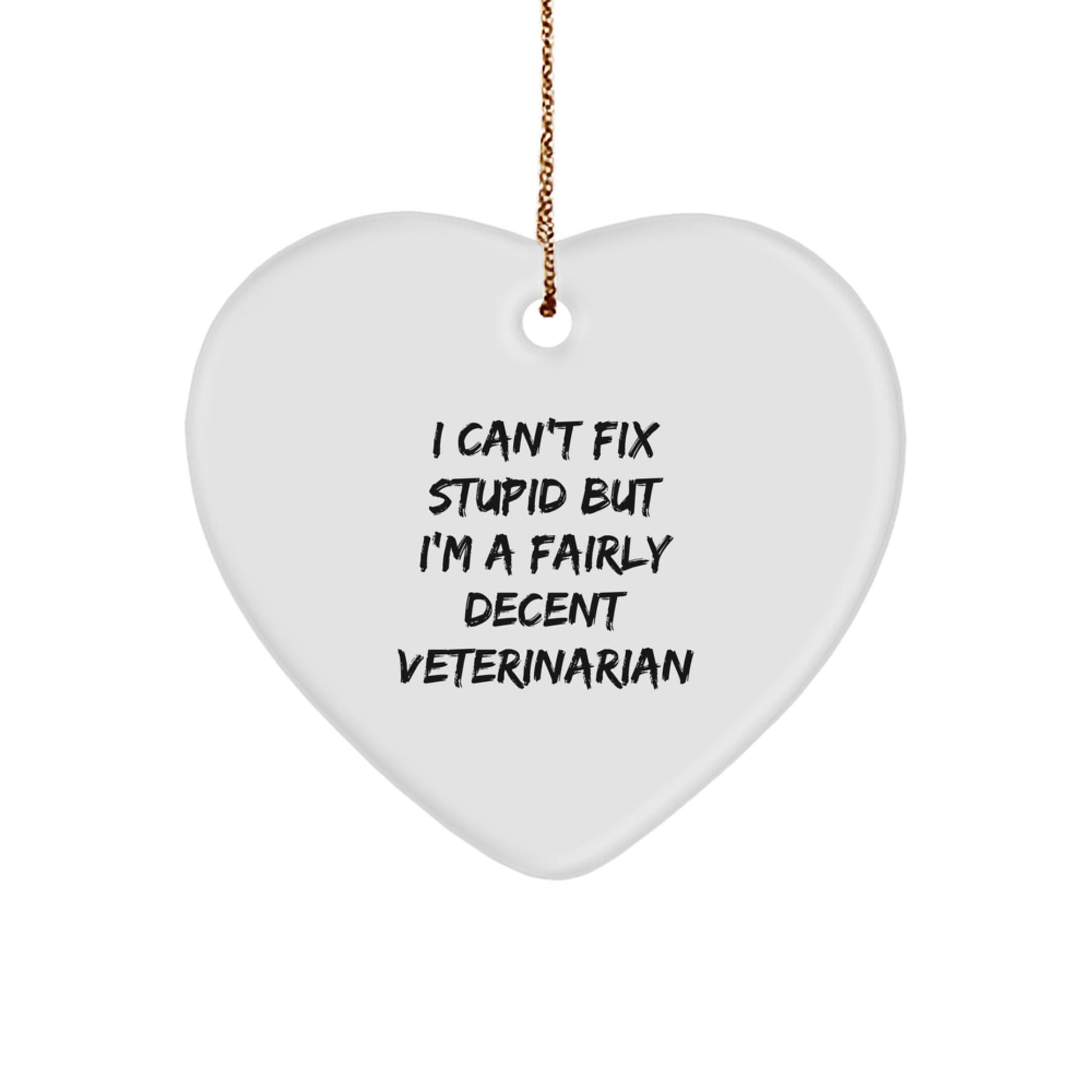 Funny Veterinarian Gifts for Men Women Friends Family - I Can't Fix Stupid Heart Ornament Christmas Unique - The Buy Boom