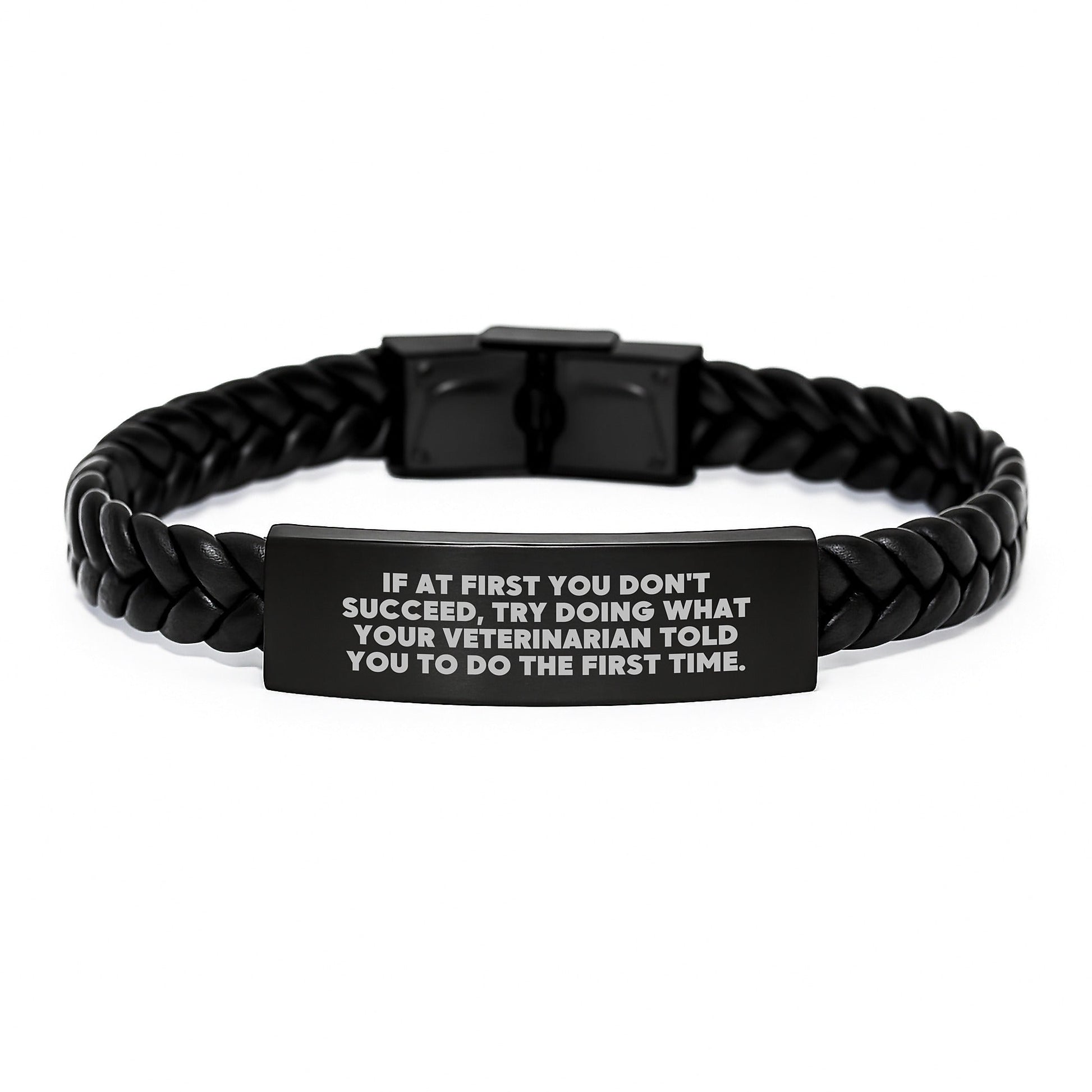 Funny Veterinarian Gifts from Friends for Christmas Unique Interlaced Leather Bracelet - If At First You Don't Succeed Try Doing What Your Veterinarian Told You To Do The First Time - The Buy Boom