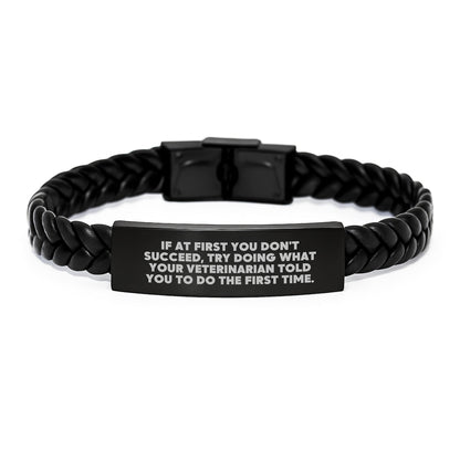 Funny Veterinarian Gifts from Friends for Christmas Unique Interlaced Leather Bracelet - If At First You Don't Succeed Try Doing What Your Veterinarian Told You To Do The First Time - The Buy Boom