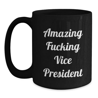Funny Vice President Birthday Unique Gifts from Friends to Vice President - 'Amazing F - king Vice President' Quote on Black Coffee Mug, 11oz or 15oz, Microwave and Dishwasher Safe - The Buy Boom