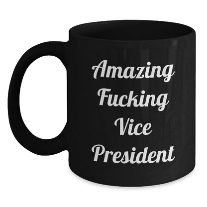 Funny Vice President Birthday Unique Gifts from Friends to Vice President - 'Amazing F - king Vice President' Quote on Black Coffee Mug, 11oz or 15oz, Microwave and Dishwasher Safe - The Buy Boom