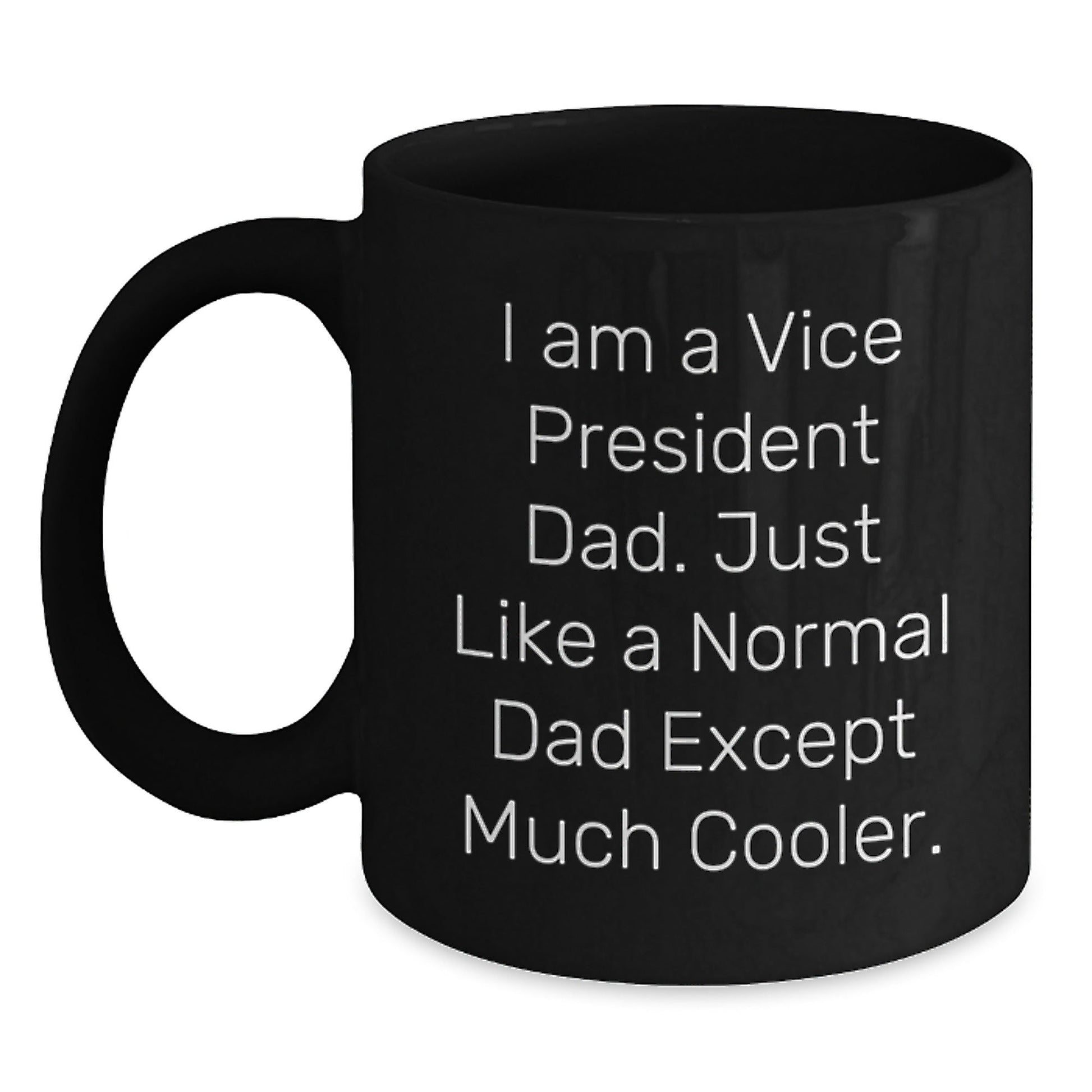 Funny Vice President Dad Gifts from Men for Him, Black Coffee Mug for Office Christmas Unique Gifts, I Am A Vice President Dad Mugs - The Buy Boom