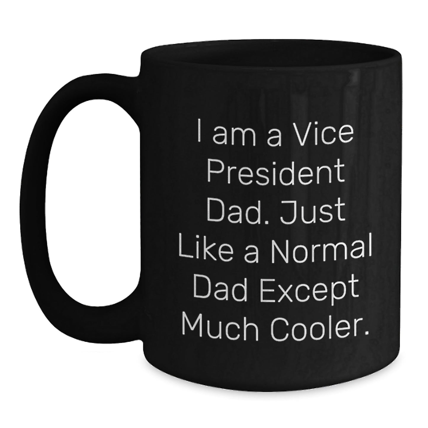 Funny Vice President Dad Gifts from Men for Him, Black Coffee Mug for Office Christmas Unique Gifts, I Am A Vice President Dad Mugs - The Buy Boom
